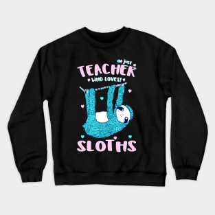 Just A Girl Who Loves Sloths Teacher Christmas Gift Idea Tee Crewneck Sweatshirt